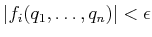 $ \vert f_i(q_1,\ldots,q_n)\vert < \epsilon$