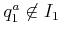 $ q^a_1 \not \in I_1$
