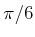 $ \pi/6$