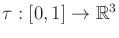 $ \tau: [0,1] \rightarrow {\mathbb{R}}^3$