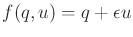 $ f(q,u) = q +
\epsilon u$