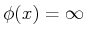 $ \phi(x) = \infty$