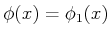 $ \phi(x) = \phi_1(x)$