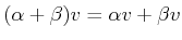 $ (\alpha + \beta) v = \alpha v + \beta v$