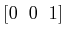 $ [0\;\;0\;\;1]$