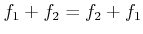 $ f_1 + f_2 = f_2 + f_1$