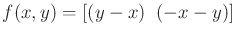 $ f(x,y) =
[(y-x)\;\;(-x-y)]$