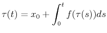 $\displaystyle \tau(t) = x_0 + \int_0^t f(\tau(s)) ds$