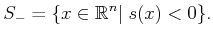 $\displaystyle S_- = \{x \in {\mathbb{R}}^n \vert\; s(x) < 0\}.$