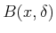 $ B(x,\delta)$