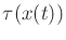 $ \tau(x(t))$
