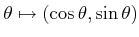 $ \theta \mapsto
(\cos\theta,\sin\theta)$