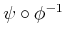 $ \psi \circ
\phi^{-1}$