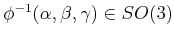 $ \phi^{-1}(\alpha,\beta,\gamma) \in SO(3)$