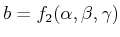 $ b =
f_2(\alpha,\beta,\gamma)$