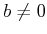 $ b \not = 0$