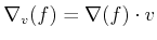 $ \nabla_v(f) = \nabla(f)
\cdot v$