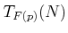 $ T_{F(p)}(N)$