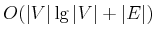 $ O(\vert V\vert \lg \vert V\vert + \vert E\vert)$