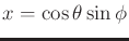 $ x = \cos \theta
\sin\phi$