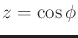 $ z = \cos\phi$