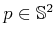$ p \in {\mathbb{S}}^2$