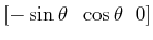 $ [-\sin\theta \;\; \cos\theta \;\; 0]$