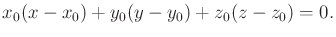 $\displaystyle x_0 (x - x_0) + y_0 (y - y_0) + z_0 (z - z_0) = 0 .$