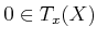 $ 0 \in T_x(X)$