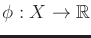 $ \phi : X
\rightarrow {\mathbb{R}}$