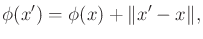 $\displaystyle \phi(x') = \phi(x) + \Vert x'-x\Vert ,$