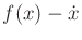 $ f(x) - {\dot x}$