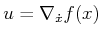 $ u = \nabla_{\dot x}
f(x)$
