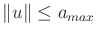 $ \Vert u\Vert \leq a_{max}$