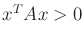 $ x^T A x > 0$