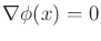 $ \nabla \phi(x) = 0$