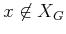 $ x \not \in
{X_{G}}$