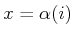 $ x =
{\alpha}(i)$
