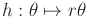 $ h:
\theta \mapsto r \theta$