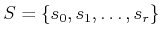 $ S =
\{s_0,s_1,\ldots,s_r\}$