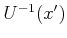 $ {U^{-1}}(x')$
