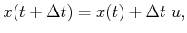 $\displaystyle x(t + \Delta t) = x(t) + \Delta t \; u ,$