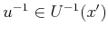 $ u^{-1}\in {U^{-1}}(x')$