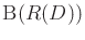 $ \operatorname{B}(R(D))$