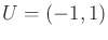 $ U =
(-1,1)$