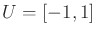 $ U = [-1,1]$