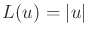 $ L(u) = \vert u\vert$