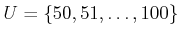 $ U =
\{50,51,\ldots,100\}$