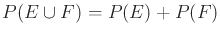$ P(E \cup F) = P(E) + P(F)$