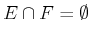$ E \cap F = \emptyset$